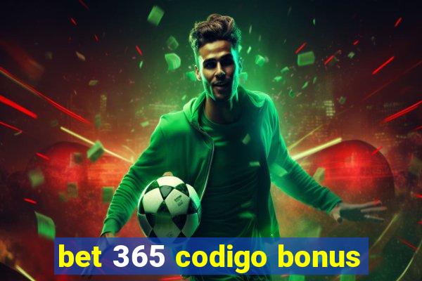 bet 365 codigo bonus