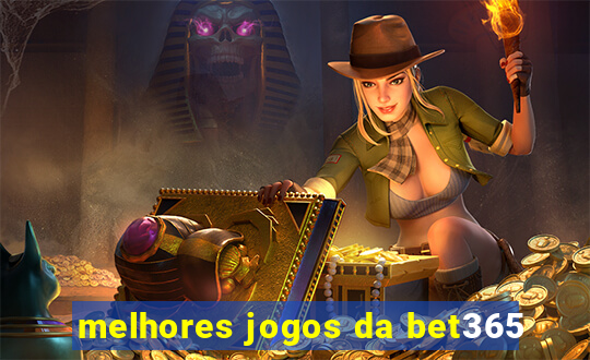 melhores jogos da bet365