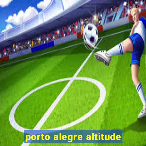 porto alegre altitude