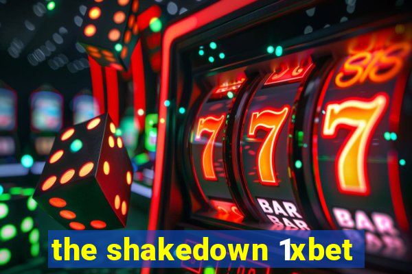 the shakedown 1xbet