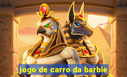 jogo de carro da barbie