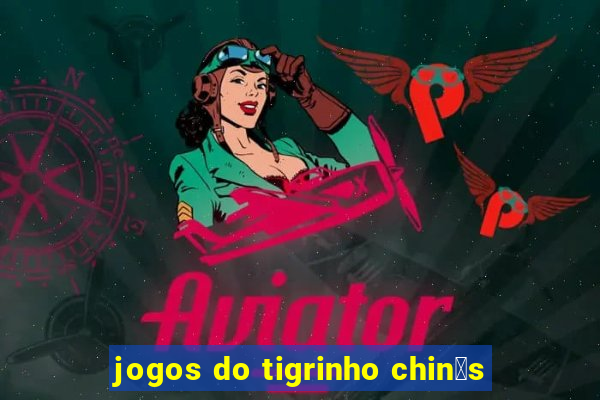 jogos do tigrinho chin锚s