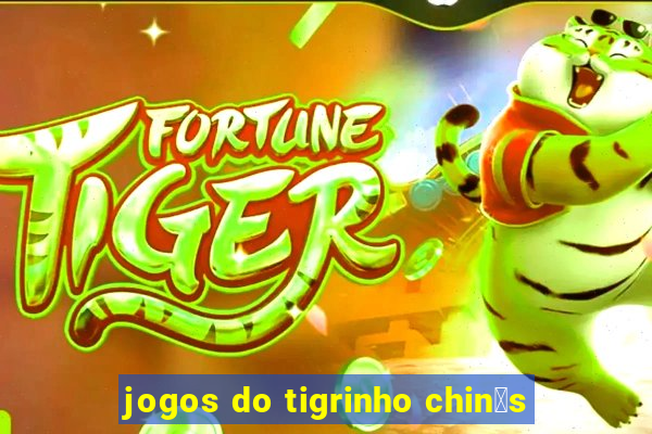 jogos do tigrinho chin锚s