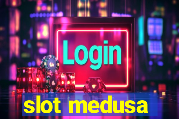 slot medusa