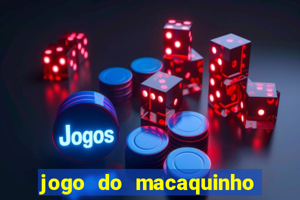 jogo do macaquinho que ganha dinheiro