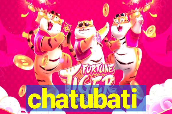 chatubati