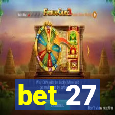 bet 27