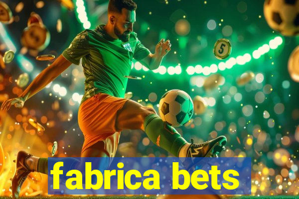 fabrica bets