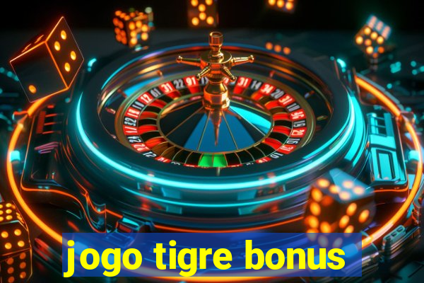 jogo tigre bonus