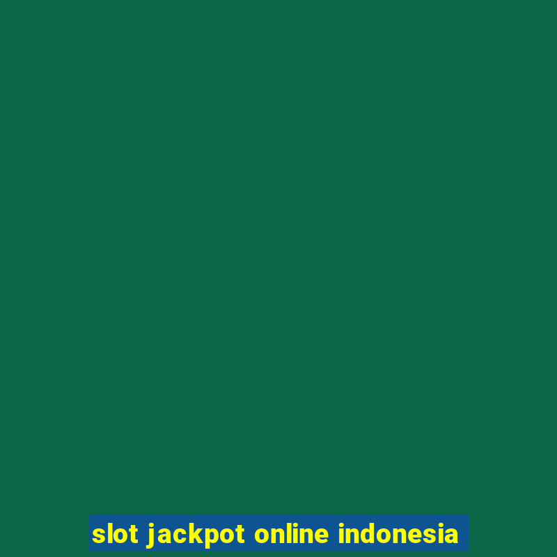 slot jackpot online indonesia