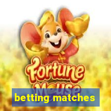 betting matches