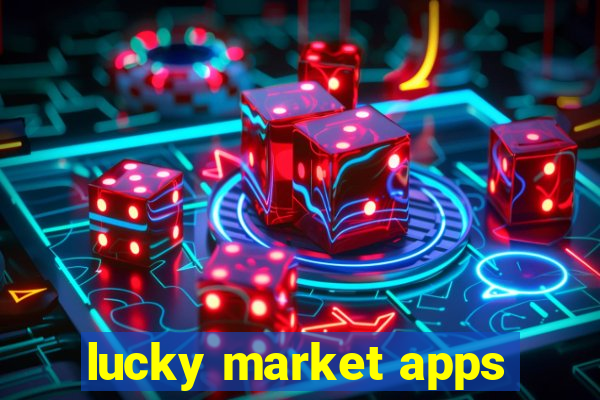 lucky market apps