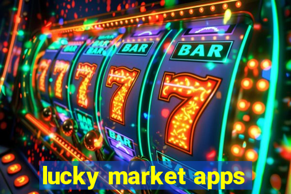 lucky market apps