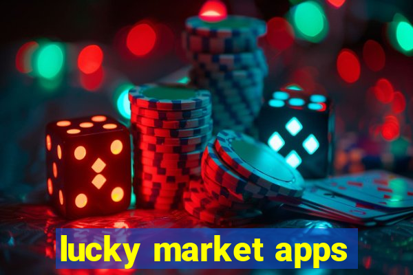 lucky market apps