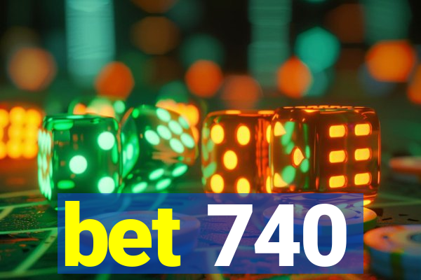 bet 740