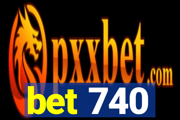 bet 740