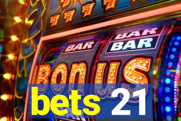 bets 21