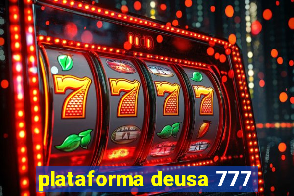 plataforma deusa 777