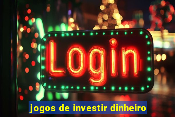 jogos de investir dinheiro