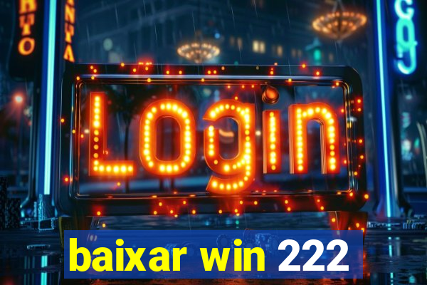 baixar win 222