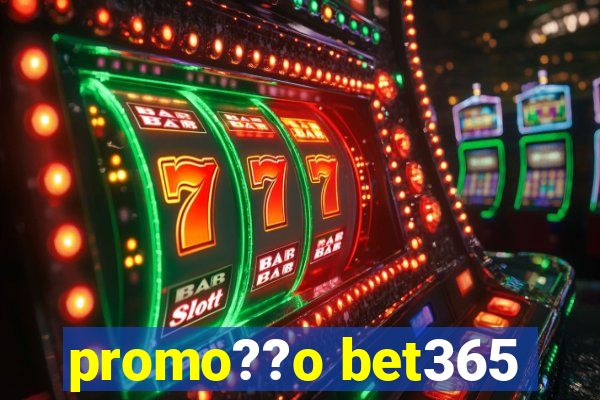 promo??o bet365