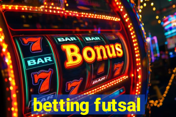 betting futsal