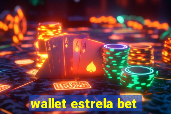 wallet estrela bet