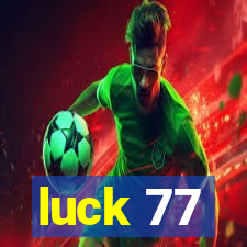 luck 77