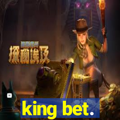 king bet.