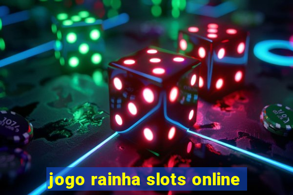 jogo rainha slots online