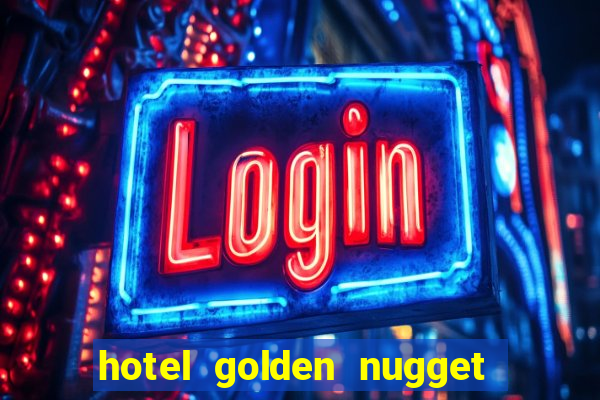 hotel golden nugget casino las vegas