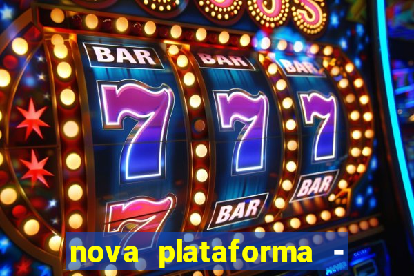 nova plataforma - fortune tiger