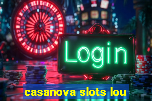 casanova slots lou