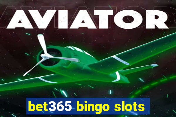 bet365 bingo slots