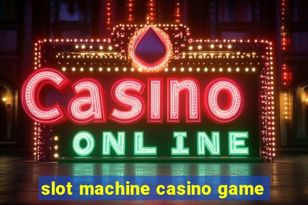 slot machine casino game