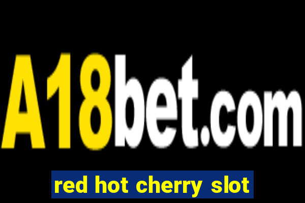 red hot cherry slot