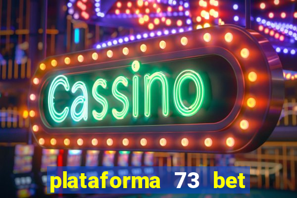 plataforma 73 bet é confiável