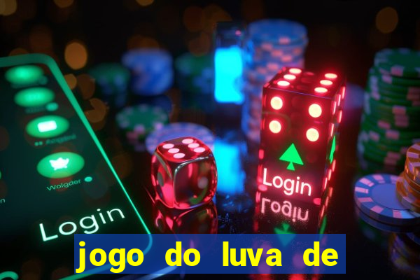 jogo do luva de pedreiro para ganhar dinheiro