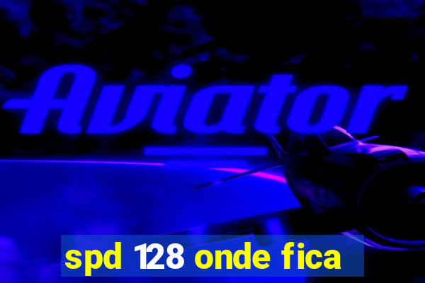 spd 128 onde fica