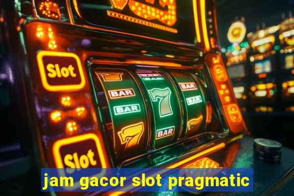 jam gacor slot pragmatic