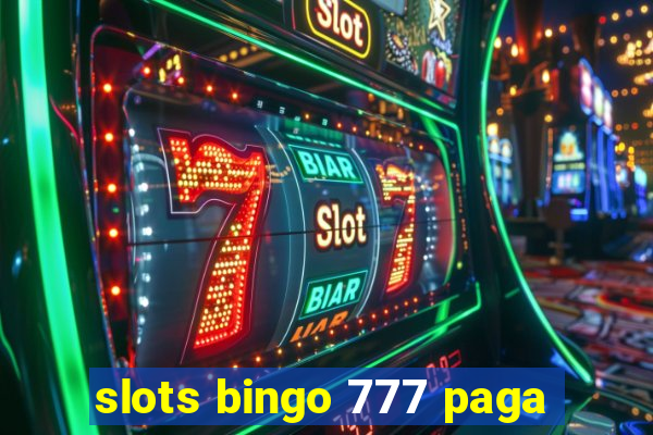 slots bingo 777 paga