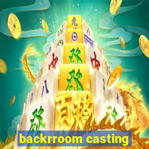 backrroom casting