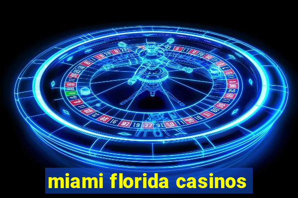 miami florida casinos