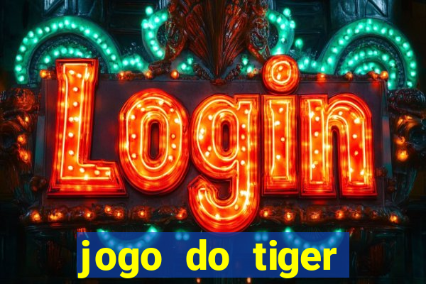 jogo do tiger bonus cadastro