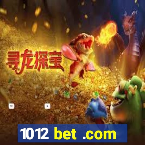 1012 bet .com