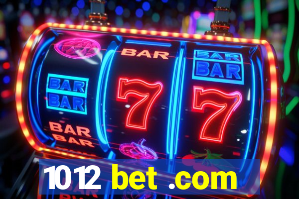 1012 bet .com