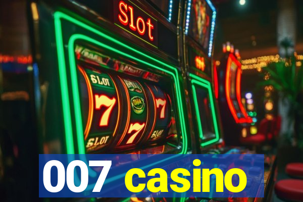 007 casino