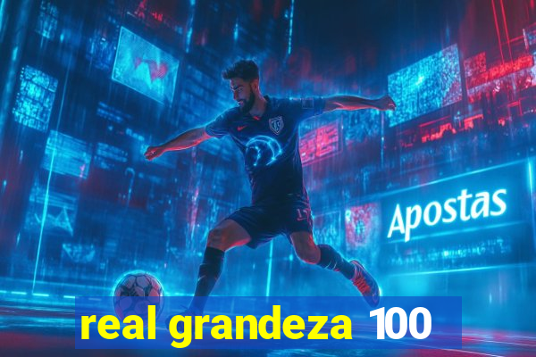 real grandeza 100