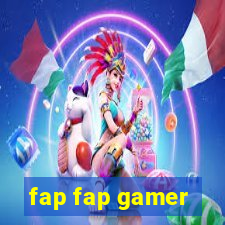 fap fap gamer