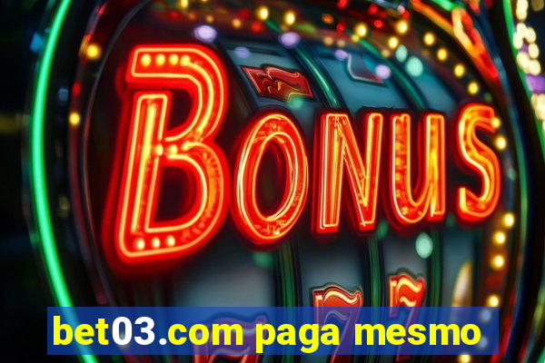 bet03.com paga mesmo